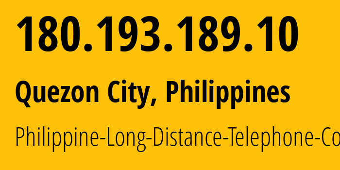 IP address 180.193.189.10 (Quezon City, Metro Manila, Philippines) get location, coordinates on map, ISP provider AS9299 Philippine-Long-Distance-Telephone-Co. // who is provider of ip address 180.193.189.10, whose IP address