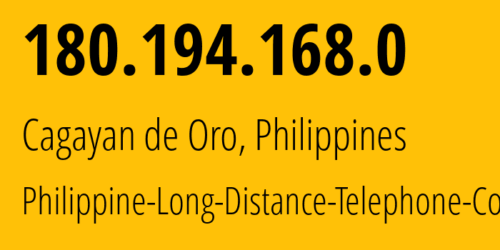 IP-адрес 180.194.168.0 (Кагаян-де-Оро, Северный Минданао, Филиппины) определить местоположение, координаты на карте, ISP провайдер AS9299 Philippine-Long-Distance-Telephone-Co. // кто провайдер айпи-адреса 180.194.168.0