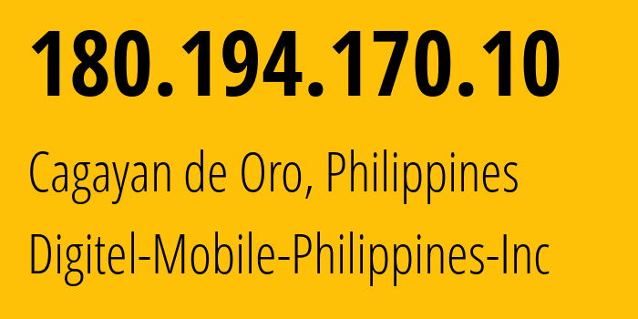 IP address 180.194.170.10 (Cagayan de Oro, Northern Mindanao, Philippines) get location, coordinates on map, ISP provider AS9299 Digitel-Mobile-Philippines-Inc // who is provider of ip address 180.194.170.10, whose IP address