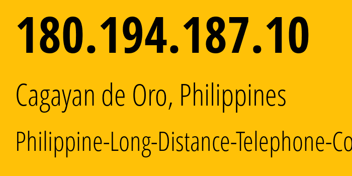 IP-адрес 180.194.187.10 (Кагаян-де-Оро, Северный Минданао, Филиппины) определить местоположение, координаты на карте, ISP провайдер AS9299 Philippine-Long-Distance-Telephone-Co. // кто провайдер айпи-адреса 180.194.187.10