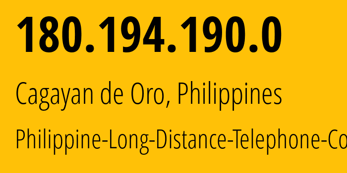 IP address 180.194.190.0 (Cagayan de Oro, Northern Mindanao, Philippines) get location, coordinates on map, ISP provider AS9299 Philippine-Long-Distance-Telephone-Co. // who is provider of ip address 180.194.190.0, whose IP address