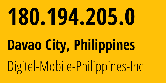 IP-адрес 180.194.205.0 (Давао, Давао, Филиппины) определить местоположение, координаты на карте, ISP провайдер AS9299 Digitel-Mobile-Philippines-Inc // кто провайдер айпи-адреса 180.194.205.0