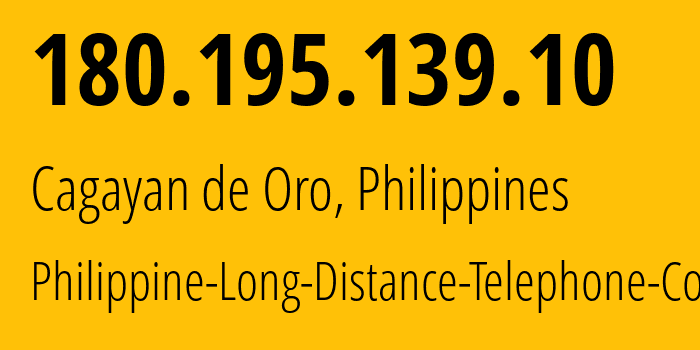 IP address 180.195.139.10 (Cagayan de Oro, Northern Mindanao, Philippines) get location, coordinates on map, ISP provider AS9299 Philippine-Long-Distance-Telephone-Co. // who is provider of ip address 180.195.139.10, whose IP address