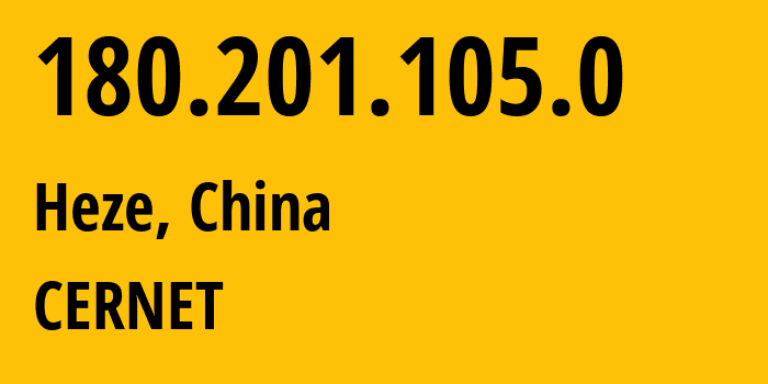 IP address 180.201.105.0 (Heze, Shandong, China) get location, coordinates on map, ISP provider AS4538 CERNET // who is provider of ip address 180.201.105.0, whose IP address