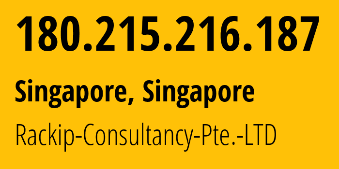 IP-адрес 180.215.216.187 (Сингапур, Central Singapore, Сингапур) определить местоположение, координаты на карте, ISP провайдер AS Rackip-Consultancy-Pte.-LTD // кто провайдер айпи-адреса 180.215.216.187