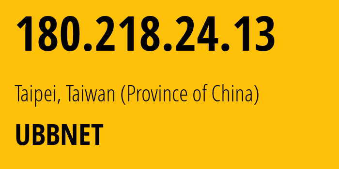 IP address 180.218.24.13 get location, coordinates on map, ISP provider AS24164 UBBNET // who is provider of ip address 180.218.24.13, whose IP address