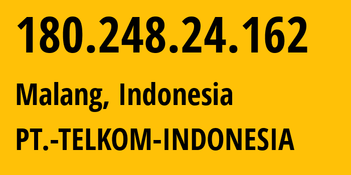 IP-адрес 180.248.24.162 (Маланг, Восточная Ява, Индонезия) определить местоположение, координаты на карте, ISP провайдер AS7713 PT.-TELKOM-INDONESIA // кто провайдер айпи-адреса 180.248.24.162