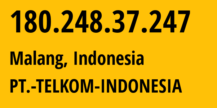 IP-адрес 180.248.37.247 (Маланг, Восточная Ява, Индонезия) определить местоположение, координаты на карте, ISP провайдер AS7713 PT.-TELKOM-INDONESIA // кто провайдер айпи-адреса 180.248.37.247