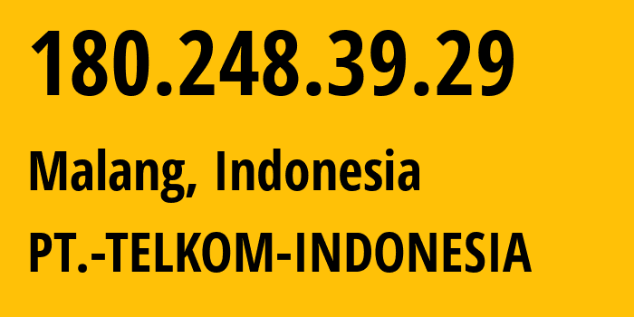 IP address 180.248.39.29 (Malang, East Java, Indonesia) get location, coordinates on map, ISP provider AS7713 PT.-TELKOM-INDONESIA // who is provider of ip address 180.248.39.29, whose IP address