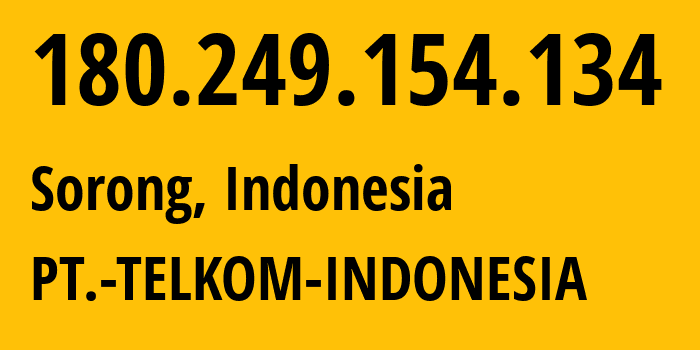 IP-адрес 180.249.154.134 (Соронг, Southwest Papua, Индонезия) определить местоположение, координаты на карте, ISP провайдер AS7713 PT.-TELKOM-INDONESIA // кто провайдер айпи-адреса 180.249.154.134