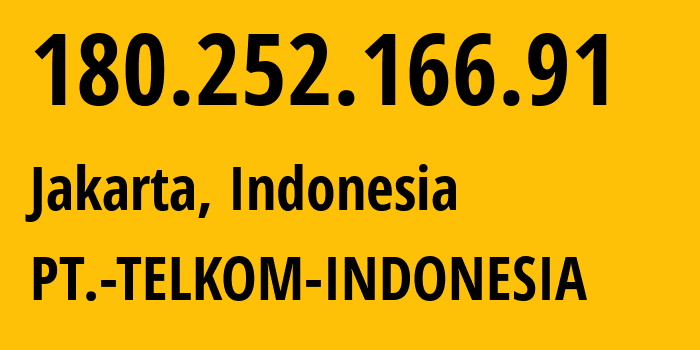 IP-адрес 180.252.166.91 (Джакарта, Jakarta, Индонезия) определить местоположение, координаты на карте, ISP провайдер AS7713 PT.-TELKOM-INDONESIA // кто провайдер айпи-адреса 180.252.166.91