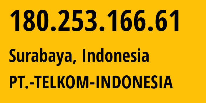 IP address 180.253.166.61 (Surabaya, East Java, Indonesia) get location, coordinates on map, ISP provider AS7713 PT.-TELKOM-INDONESIA // who is provider of ip address 180.253.166.61, whose IP address