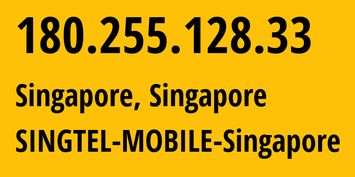 IP-адрес 180.255.128.33 (Сингапур, Central Singapore, Сингапур) определить местоположение, координаты на карте, ISP провайдер AS45143 SINGTEL-MOBILE-Singapore // кто провайдер айпи-адреса 180.255.128.33