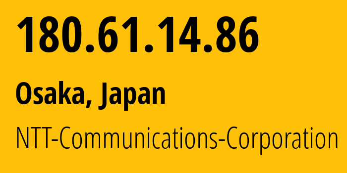 IP address 180.61.14.86 (Osaka, Osaka, Japan) get location, coordinates on map, ISP provider AS4713 NTT-Communications-Corporation // who is provider of ip address 180.61.14.86, whose IP address