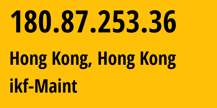 IP-адрес 180.87.253.36 (Гонконг, Central and Western District, Гонконг) определить местоположение, координаты на карте, ISP провайдер AS136907 ikf-Maint // кто провайдер айпи-адреса 180.87.253.36