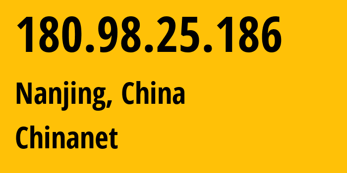 IP address 180.98.25.186 (Nanjing, Jiangsu, China) get location, coordinates on map, ISP provider AS4134 Chinanet // who is provider of ip address 180.98.25.186, whose IP address