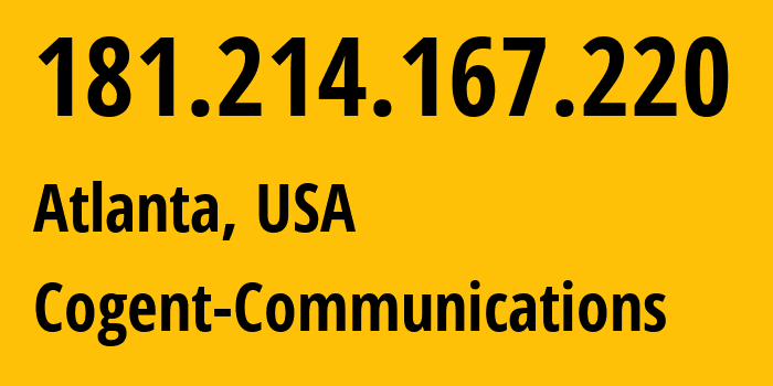 IP-адрес 181.214.167.220 (Атланта, Джорджия, США) определить местоположение, координаты на карте, ISP провайдер AS174 Cogent-Communications // кто провайдер айпи-адреса 181.214.167.220