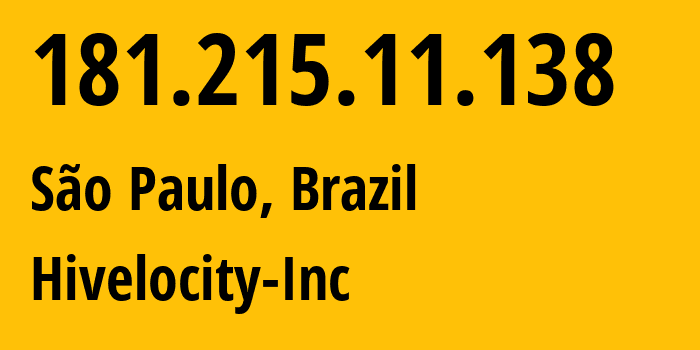 IP-адрес 181.215.11.138 (Сан-Паулу, Сан-Паулу, Бразилия) определить местоположение, координаты на карте, ISP провайдер AS61317 Hivelocity-Inc // кто провайдер айпи-адреса 181.215.11.138