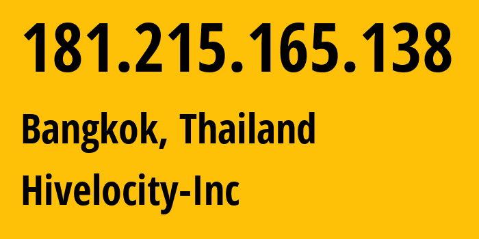 IP-адрес 181.215.165.138 (Бангкок, Bangkok, Таиланд) определить местоположение, координаты на карте, ISP провайдер AS61317 Hivelocity-Inc // кто провайдер айпи-адреса 181.215.165.138