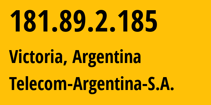 IP address 181.89.2.185 (Buenos Aires, Buenos Aires F.D., Argentina) get location, coordinates on map, ISP provider AS7303 Telecom-Argentina-S.A. // who is provider of ip address 181.89.2.185, whose IP address