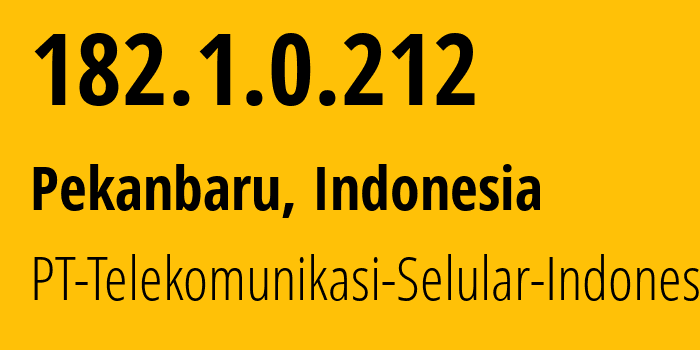 IP address 182.1.0.212 (Pekanbaru, Riau, Indonesia) get location, coordinates on map, ISP provider AS23693 PT-Telekomunikasi-Selular-Indonesia // who is provider of ip address 182.1.0.212, whose IP address