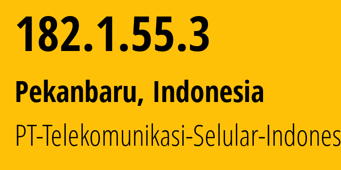 IP-адрес 182.1.55.3 (Пеканбару, Riau, Индонезия) определить местоположение, координаты на карте, ISP провайдер AS23693 PT-Telekomunikasi-Selular-Indonesia // кто провайдер айпи-адреса 182.1.55.3