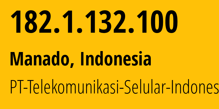 IP address 182.1.132.100 (Manado, North Sulawesi, Indonesia) get location, coordinates on map, ISP provider AS23693 PT-Telekomunikasi-Selular-Indonesia // who is provider of ip address 182.1.132.100, whose IP address