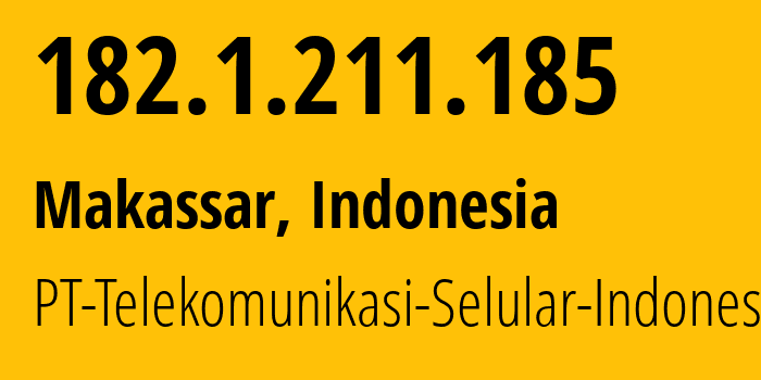 IP address 182.1.211.185 (Makassar, South Sulawesi, Indonesia) get location, coordinates on map, ISP provider AS23693 PT-Telekomunikasi-Selular-Indonesia // who is provider of ip address 182.1.211.185, whose IP address