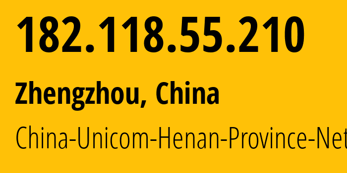 IP-адрес 182.118.55.210 (Чжэнчжоу, Хэнань, Китай) определить местоположение, координаты на карте, ISP провайдер AS4837 China-Unicom-Henan-Province-Network // кто провайдер айпи-адреса 182.118.55.210