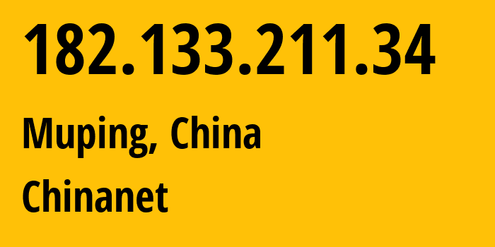 IP-адрес 182.133.211.34 (Muping, Sichuan, Китай) определить местоположение, координаты на карте, ISP провайдер AS4134 Chinanet // кто провайдер айпи-адреса 182.133.211.34
