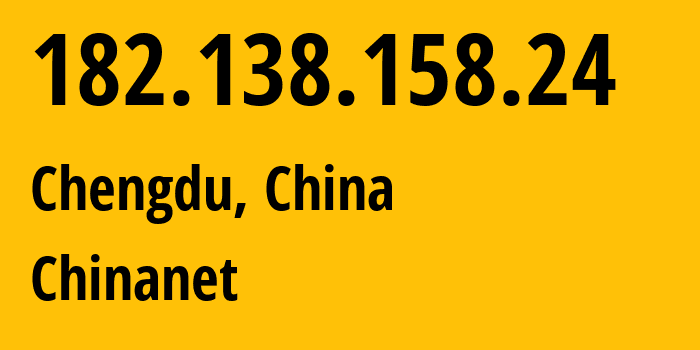 IP-адрес 182.138.158.24 (Чэнду, Sichuan, Китай) определить местоположение, координаты на карте, ISP провайдер AS4134 Chinanet // кто провайдер айпи-адреса 182.138.158.24