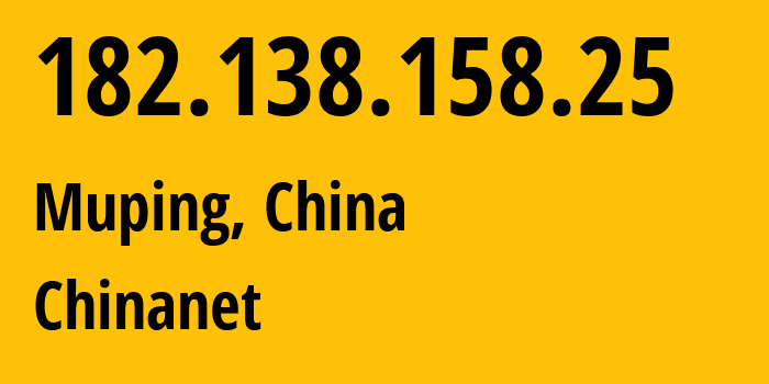 IP-адрес 182.138.158.25 (Muping, Sichuan, Китай) определить местоположение, координаты на карте, ISP провайдер AS4134 Chinanet // кто провайдер айпи-адреса 182.138.158.25