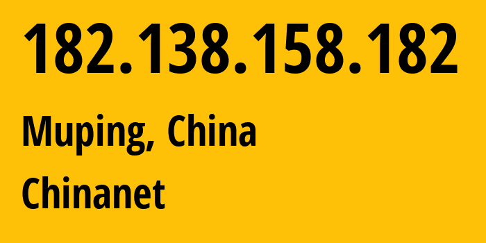 IP address 182.138.158.182 (Muping, Sichuan, China) get location, coordinates on map, ISP provider AS4134 Chinanet // who is provider of ip address 182.138.158.182, whose IP address