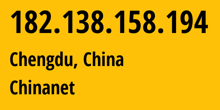 IP-адрес 182.138.158.194 (Чэнду, Sichuan, Китай) определить местоположение, координаты на карте, ISP провайдер AS4134 Chinanet // кто провайдер айпи-адреса 182.138.158.194