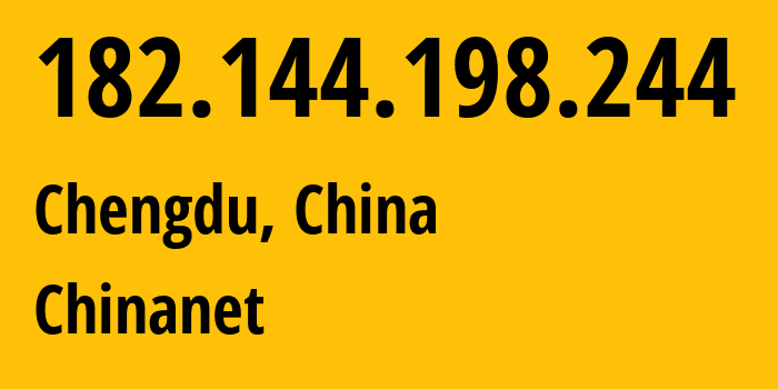 IP-адрес 182.144.198.244 (Чэнду, Сычуань, Китай) определить местоположение, координаты на карте, ISP провайдер AS4134 Chinanet // кто провайдер айпи-адреса 182.144.198.244