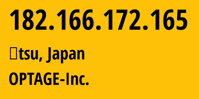 IP-адрес 182.166.172.165 (Оцу, Сига, Япония) определить местоположение, координаты на карте, ISP провайдер AS17511 OPTAGE-Inc. // кто провайдер айпи-адреса 182.166.172.165