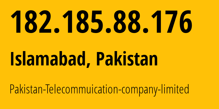 IP-адрес 182.185.88.176 (Исламабад, Столичная территория Исламабад, Пакистан) определить местоположение, координаты на карте, ISP провайдер AS17557 Pakistan-Telecommuication-company-limited // кто провайдер айпи-адреса 182.185.88.176