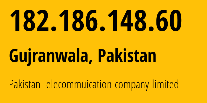 IP-адрес 182.186.148.60 (Гайранвала, Пенджаб, Пакистан) определить местоположение, координаты на карте, ISP провайдер AS17557 Pakistan-Telecommuication-company-limited // кто провайдер айпи-адреса 182.186.148.60
