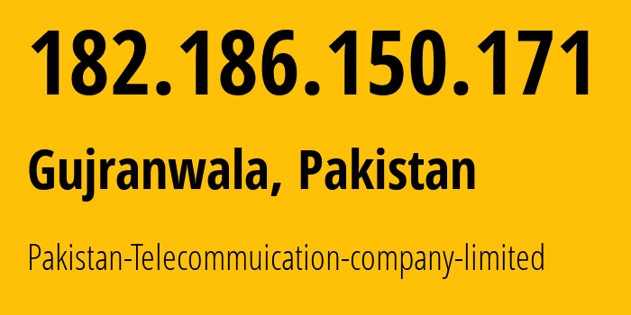 IP-адрес 182.186.150.171 (Гайранвала, Пенджаб, Пакистан) определить местоположение, координаты на карте, ISP провайдер AS17557 Pakistan-Telecommuication-company-limited // кто провайдер айпи-адреса 182.186.150.171