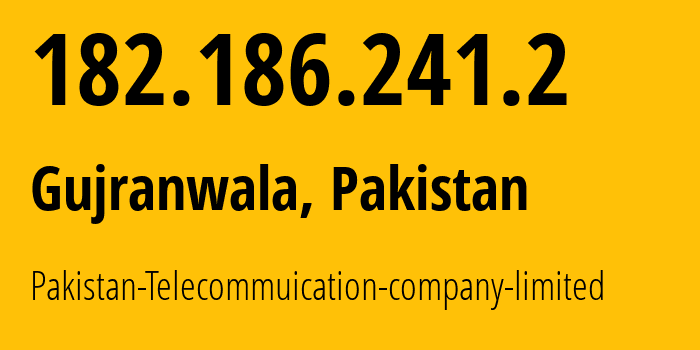 IP-адрес 182.186.241.2 (Гайранвала, Пенджаб, Пакистан) определить местоположение, координаты на карте, ISP провайдер AS17557 Pakistan-Telecommuication-company-limited // кто провайдер айпи-адреса 182.186.241.2