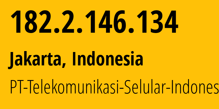 IP-адрес 182.2.146.134 (Джакарта, Jakarta, Индонезия) определить местоположение, координаты на карте, ISP провайдер AS23693 PT-Telekomunikasi-Selular-Indonesia // кто провайдер айпи-адреса 182.2.146.134