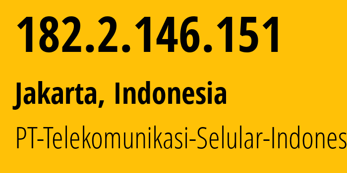 IP-адрес 182.2.146.151 (Джакарта, Jakarta, Индонезия) определить местоположение, координаты на карте, ISP провайдер AS23693 PT-Telekomunikasi-Selular-Indonesia // кто провайдер айпи-адреса 182.2.146.151