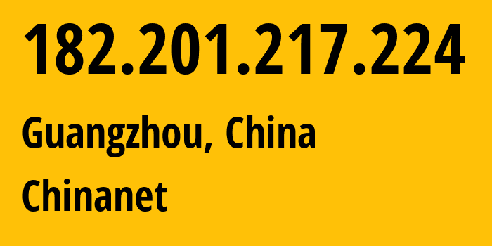 IP address 182.201.217.224 (Guangzhou, Guangdong, China) get location, coordinates on map, ISP provider AS4134 Chinanet // who is provider of ip address 182.201.217.224, whose IP address