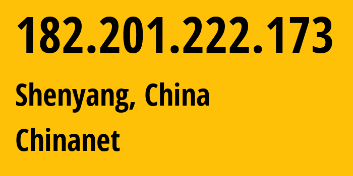 IP address 182.201.222.173 (Shenyang, Liaoning, China) get location, coordinates on map, ISP provider AS4134 Chinanet // who is provider of ip address 182.201.222.173, whose IP address