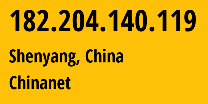 IP-адрес 182.204.140.119 (Шэньян, Liaoning, Китай) определить местоположение, координаты на карте, ISP провайдер AS4134 Chinanet // кто провайдер айпи-адреса 182.204.140.119