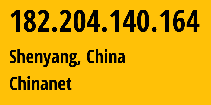 IP address 182.204.140.164 (Shenyang, Liaoning, China) get location, coordinates on map, ISP provider AS4134 Chinanet // who is provider of ip address 182.204.140.164, whose IP address