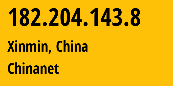IP address 182.204.143.8 (Xinmin, Liaoning, China) get location, coordinates on map, ISP provider AS4134 Chinanet // who is provider of ip address 182.204.143.8, whose IP address