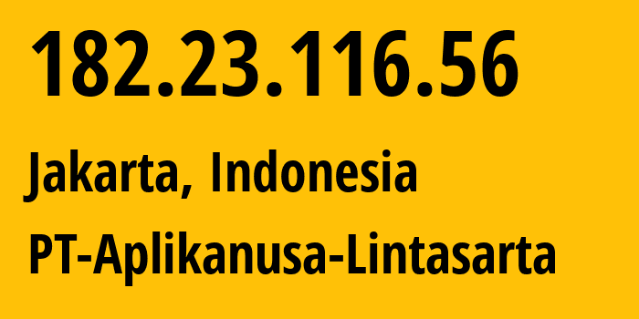 IP-адрес 182.23.116.56 (Джакарта, Jakarta, Индонезия) определить местоположение, координаты на карте, ISP провайдер AS4800 PT-Aplikanusa-Lintasarta // кто провайдер айпи-адреса 182.23.116.56