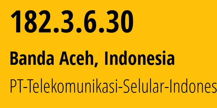 IP-адрес 182.3.6.30 (Банда-Ачех, Aceh, Индонезия) определить местоположение, координаты на карте, ISP провайдер AS23693 PT-Telekomunikasi-Selular-Indonesia // кто провайдер айпи-адреса 182.3.6.30