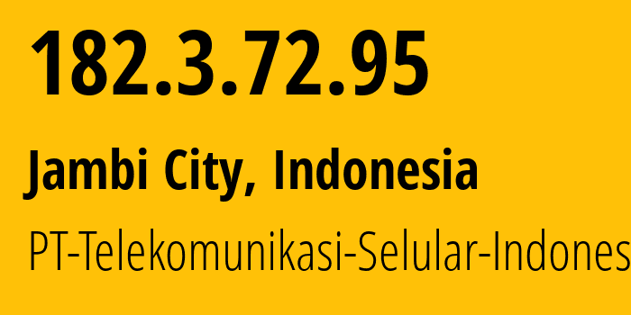 IP address 182.3.72.95 (Jambi City, Jambi, Indonesia) get location, coordinates on map, ISP provider AS23693 PT-Telekomunikasi-Selular-Indonesia // who is provider of ip address 182.3.72.95, whose IP address